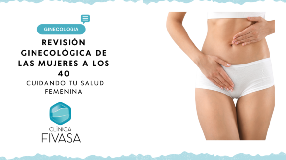 Revisión Ginecológica de las Mujeres a los 40: Cuidando tu Salud Femenina