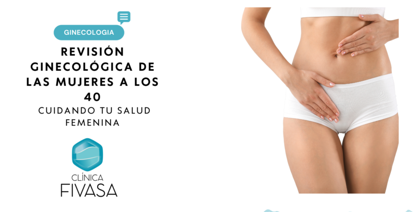 Revisión Ginecológica de las Mujeres a los 40: Cuidando tu Salud Femenina