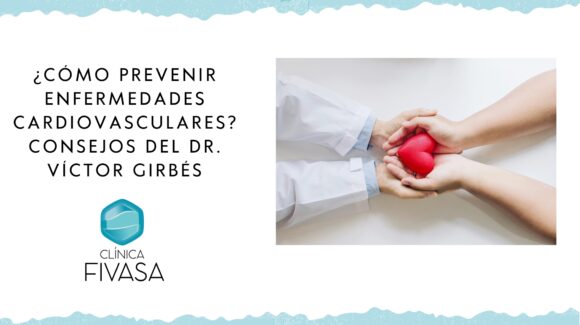 ¿Cómo prevenir enfermedades cardiovasculares? Consejos del Dr. Víctor Girbés